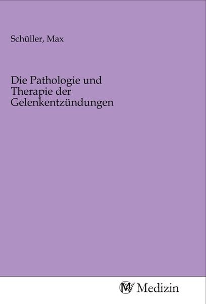 Produktbild: Die Pathologie und Therapie der Gelenkentz&uuml;ndungen