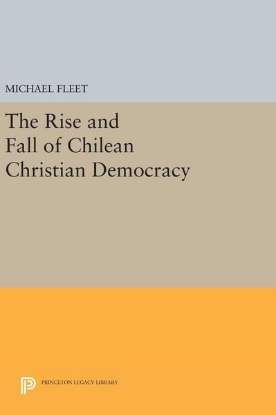 Produktbild: The Rise and Fall of Chilean Christian Democracy