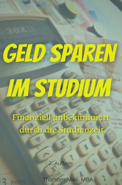 Geld sparen im Studium, Taschenbuch von Thorsten Mikli, Epubli, 9783754147382