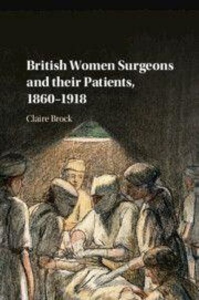 Produktbild: British Women Surgeons and Their Patients, 1860-1918