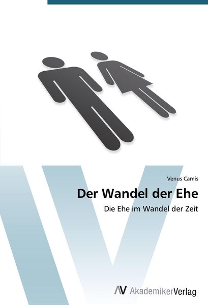 Der Wandel der Ehe, Taschenbuch von Venus Camis, AV Akademikerverlag, 9783639395822