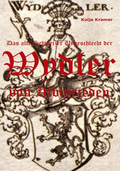 Produktbild: Das alte Schweizer Urgeschlecht der Wydler von Albisrieden