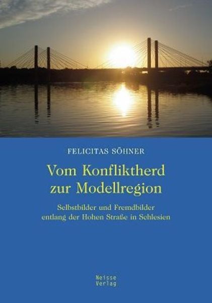 Vom Konfliktherd zur Modellregion, Taschenbuch von Felicitas Söhner, Neisse Verlag, 9783862760695