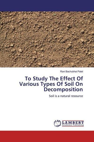 Produktbild: Patel, R: To Study The Effect Of Various Types Of Soil On De