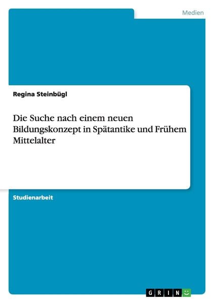 Produktbild: Die Suche nach einem neuen Bildungskonzept in Sp&auml;tantike und Fr&uuml;hem Mittelalter