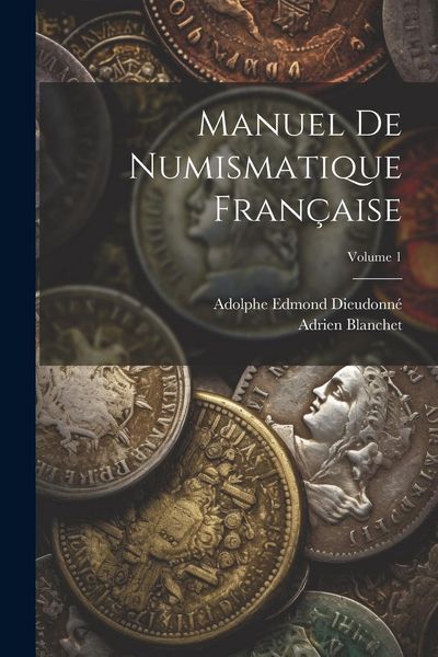 Produktbild: Manuel de numismatique fran&ccedil;aise; Volume 1