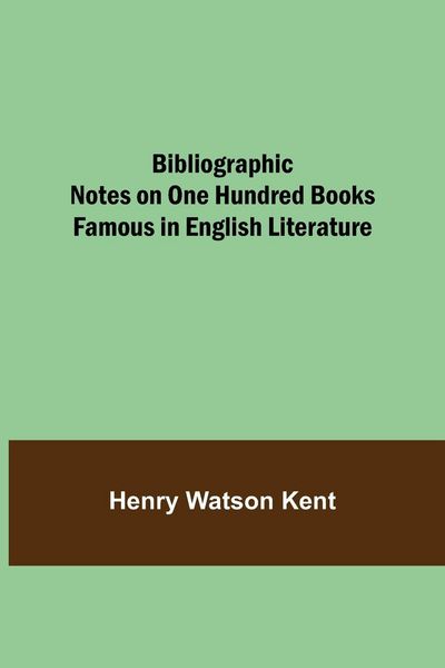 Produktbild: Bibliographic Notes On One Hundred Books Famous In English Literature