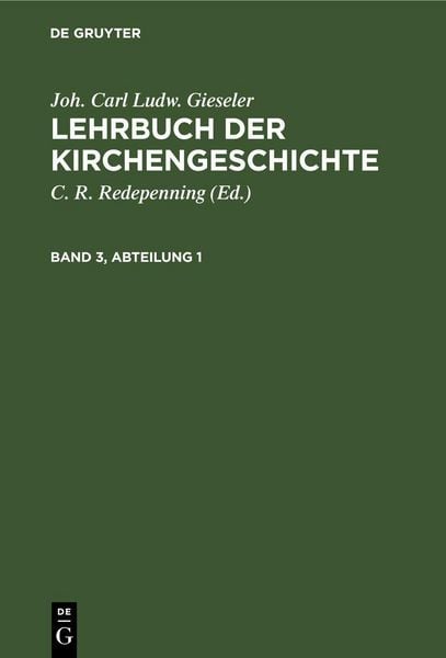 Produktbild: Joh. Carl Ludw. Gieseler: Lehrbuch der Kirchengeschichte. Band 3, Abteilung 1