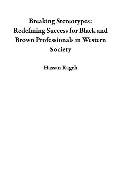 Produktbild: Breaking Stereotypes: Redefining Success for Black and Brown Professionals in Western Society