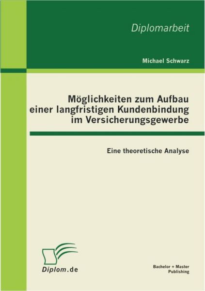 Produktbild: M&ouml;glichkeiten zum Aufbau einer langfristigen Kundenbindung im Versicherungsgewerbe: Eine theoretische Analyse