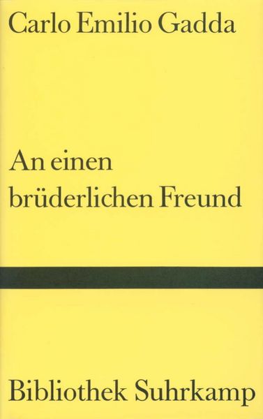 An einen brüderlichen Freund, Gebundene Ausgabe von Carlo Emilio Gadda, Suhrkamp, 9783518220610