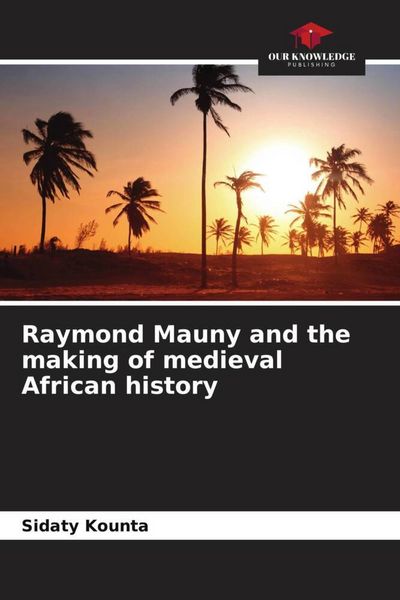 Produktbild: Raymond Mauny and the making of medieval African history