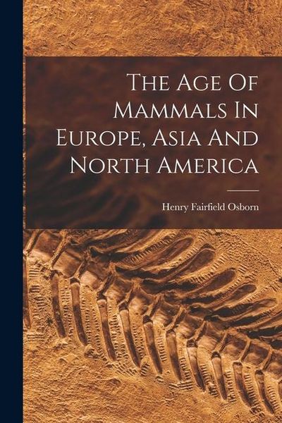 Produktbild: The Age Of Mammals In Europe, Asia And North America