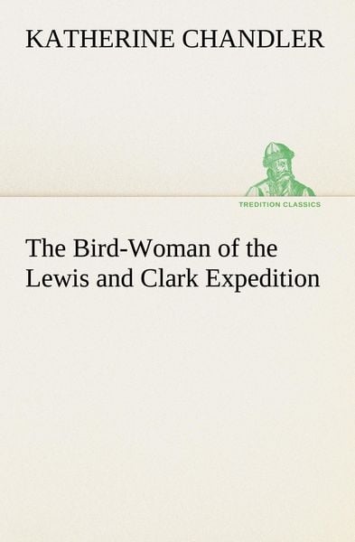 Produktbild: The Bird-Woman of the Lewis and Clark Expedition