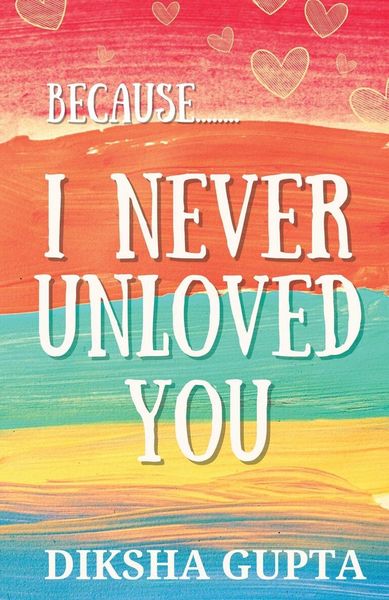 Produktbild: Because.. I Never Unloved You