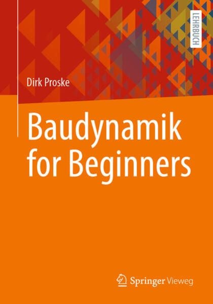 Baudynamik for Beginners, Taschenbuch von Dirk Proske, Springer Fachmedien Wiesbaden GmbH, 9783658335830