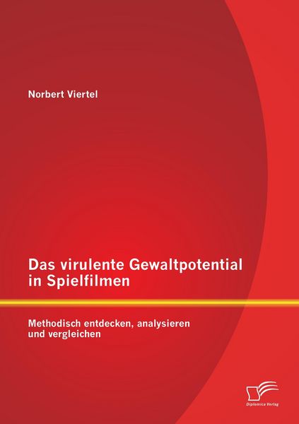 Produktbild: Das virulente Gewaltpotential in Spielfilmen: Methodisch entdecken, analysieren und vergleichen