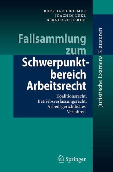 Fallsammlung zum Schwerpunktbereich Arbeitsrecht, Taschenbuch von Burkhard Boemke,Joachim Luke,Bernhard Ulrici, Springer Berlin, 978-3-540-76849-4