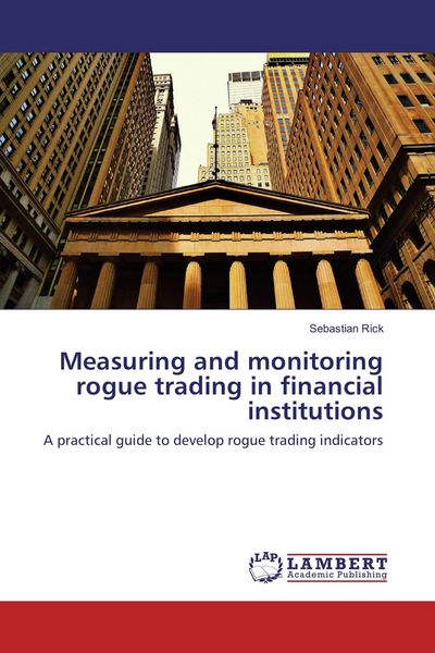Produktbild: Measuring and monitoring rogue trading in financial institutions