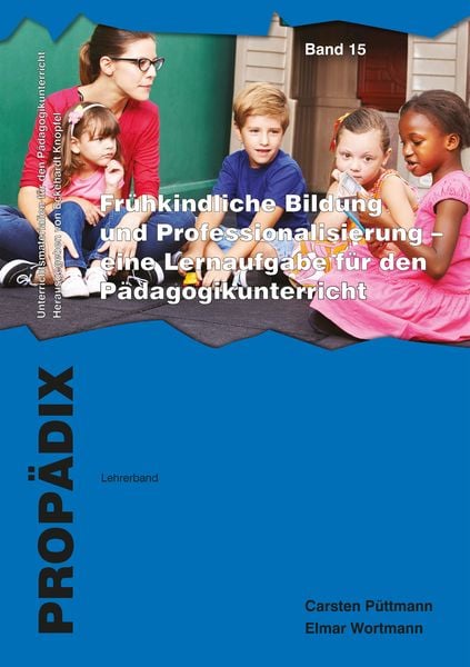 Produktbild: Fr&uuml;hkindliche Bildung und Professionalisierung - eine Lernaufgabe f&uuml;r den P&auml;dagogikunterricht