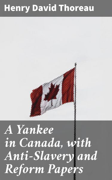 Produktbild: A Yankee in Canada, with Anti-Slavery and Reform Papers