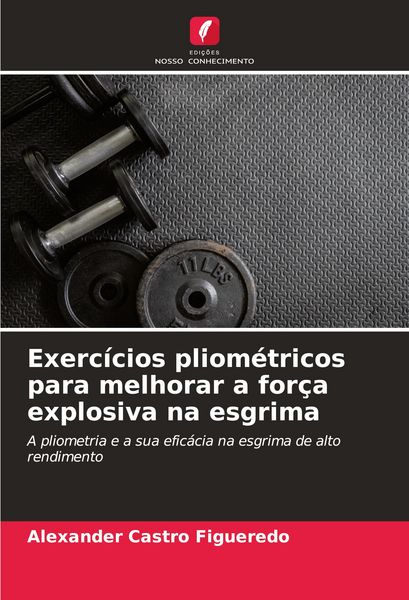 Produktbild: Exerc&iacute;cios pliom&eacute;tricos para melhorar a for&ccedil;a explosiva na esgrima