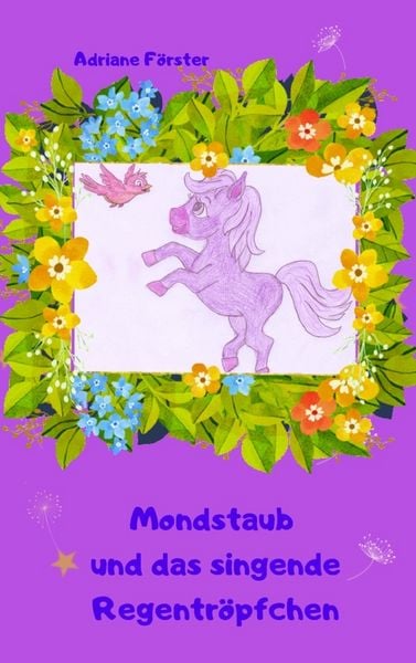 Mondstaub und das singende Regentröpfchen, Taschenbuch von Adriane Förster, Bookmundo, 9789403822877