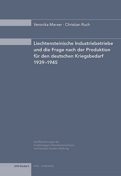 Produktbild: Liechtensteinische Industriebetriebe und die Frage nach der Produktion f&uuml;r den deutschen Kriegsbedarf 1939&ndash;1945