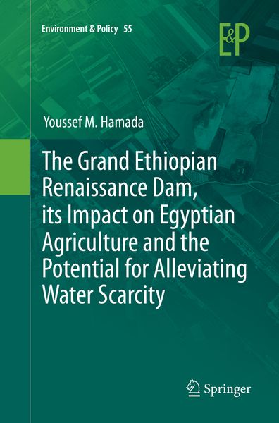 Produktbild: The Grand Ethiopian Renaissance Dam, its Impact on Egyptian Agriculture and the Potential for Alleviating Water Scarcity