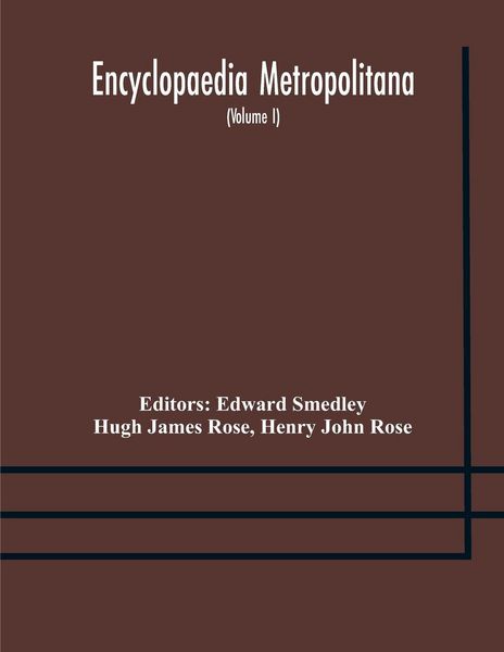 Produktbild: Encyclopaedia Metropolitana; Or, Universal Dictionary Of Knowledge; On An Original Plan, Projected By The Late Samual Taylor Coleridge; Comprising The