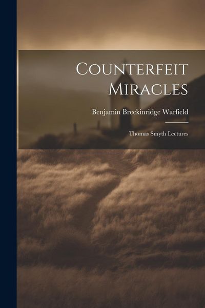 Produktbild: Counterfeit Miracles: Thomas Smyth Lectures