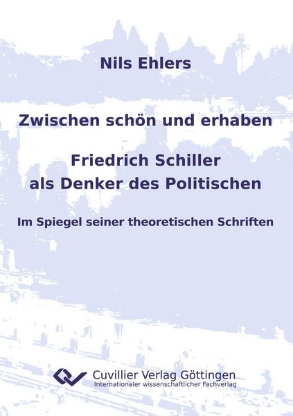 Produktbild: Zwischen sch&ouml;n und erhaben - Friedrich Schiller als Denker des Politischen