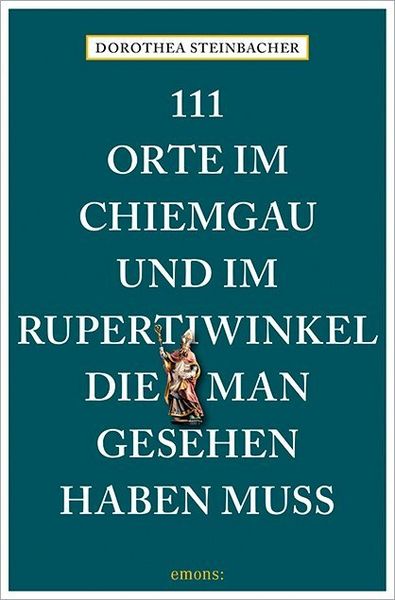 Produktbild: 111 Orte im Chiemgau und im Rupertiwinkel, die man gesehen haben muss