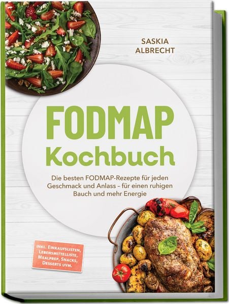 Produktbild: FODMAP Kochbuch: Die besten FODMAP-Rezepte f&uuml;r jeden Geschmack und Anlass &ndash; f&uuml;r einen ruhigen Bauch und mehr Energie &ndash; inkl. Einkaufslisten, Lebensmittelliste, Mealprep, Snacks, Desserts uvm.