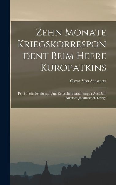 Produktbild: Zehn Monate Kriegskorrespondent Beim Heere Kuropatkins
