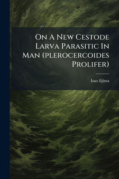 Produktbild: On A New Cestode Larva Parasitic In Man (plerocercoides Prolifer)