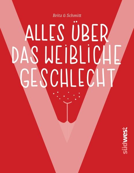 'V' - Alles über das weibliche Geschlecht, Taschenbuch von Josefine Britz , Iris Schmitt, Südwest Verlag, 9783517099750