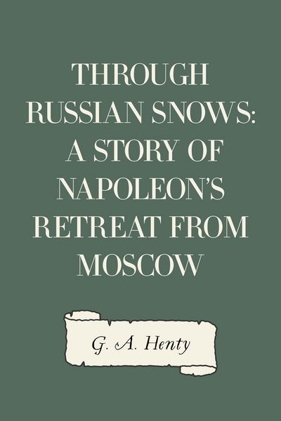 Produktbild: Through Russian Snows: A Story of Napoleon's Retreat from Moscow