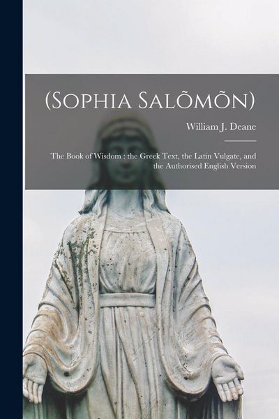 Produktbild: (Sophia Salõmõn): The Book of Wisdom: the Greek Text, the Latin Vulgate, and the Authorised English Version