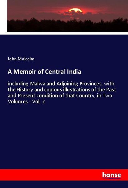 A Memoir of Central India, Taschenbuch von John Malcolm, Hansebooks, 9783337970543