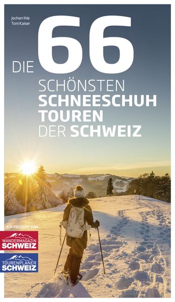 Produktbild: Die 66 sch&ouml;nsten Schneeschuhtouren der Schweiz