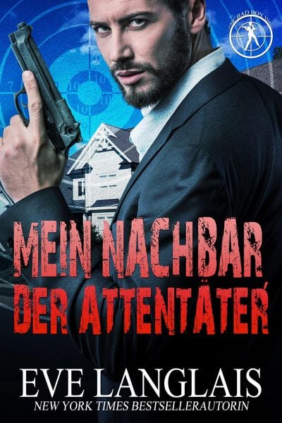 Produktbild: Mein Nachbar, der Attent&auml;ter (Die Bad Boy Inc., #1)