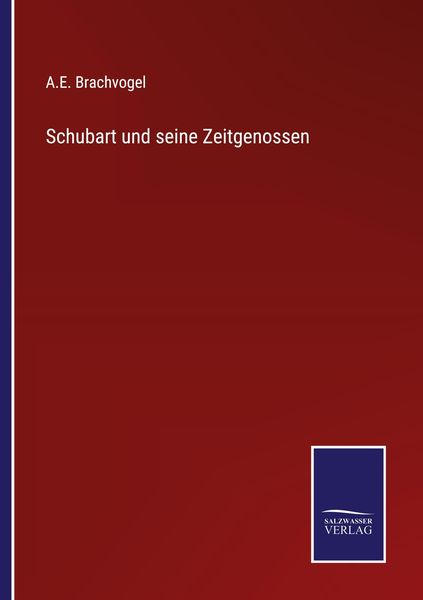 Schubart und seine Zeitgenossen, Taschenbuch von A. E. Brachvogel, BoD - Books on Demand, 9783752599909