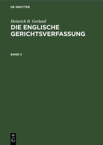 Produktbild: Heinrich B. Gerland: Die englische Gerichtsverfassung / Heinrich B. Gerland: Die englische Gerichtsverfassung. Band 2