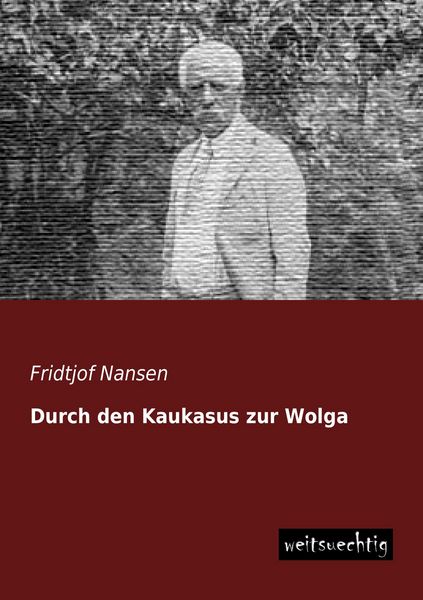 Durch den Kaukasus zur Wolga, Taschenbuch von Fridtjof Nansen, Weitsuechtig, 9783943850833