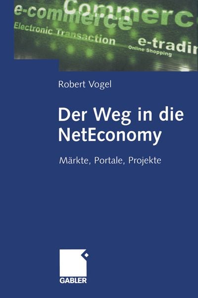 Der Weg in die NetEconomy, Taschenbuch von Robert Vogel, Betriebswirtschaftlicher Verlag Gabler, 9783322823335