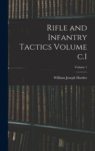Produktbild: Rifle and Infantry Tactics Volume c.1; Volume 1