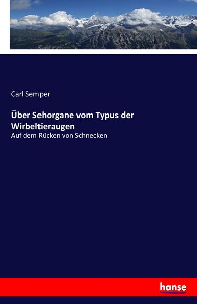 Über Sehorgane vom Typus der Wirbeltieraugen, Taschenbuch von Carl Semper, Hansebooks, 9783743348554