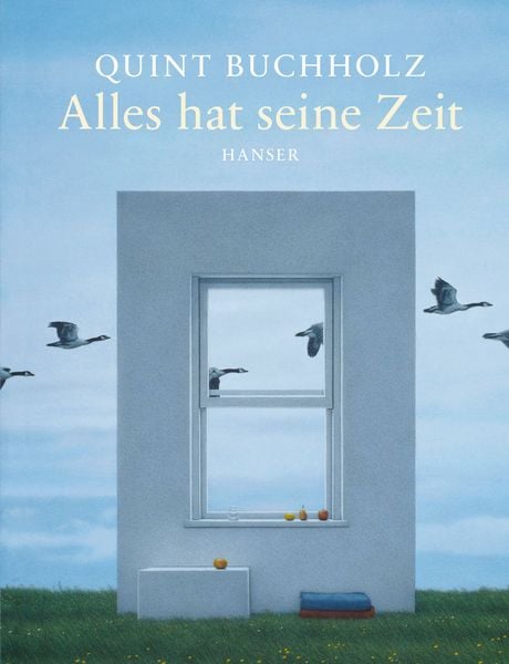 Alles hat seine Zeit, Gebundene Ausgabe von Quint Buchholz, Carl Hanser