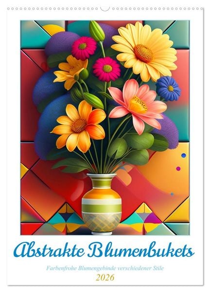 Produktbild: Abstrakte Blumenbukets (Wandkalender 2026 DIN A2 hoch), CALVENDO Monatskalender